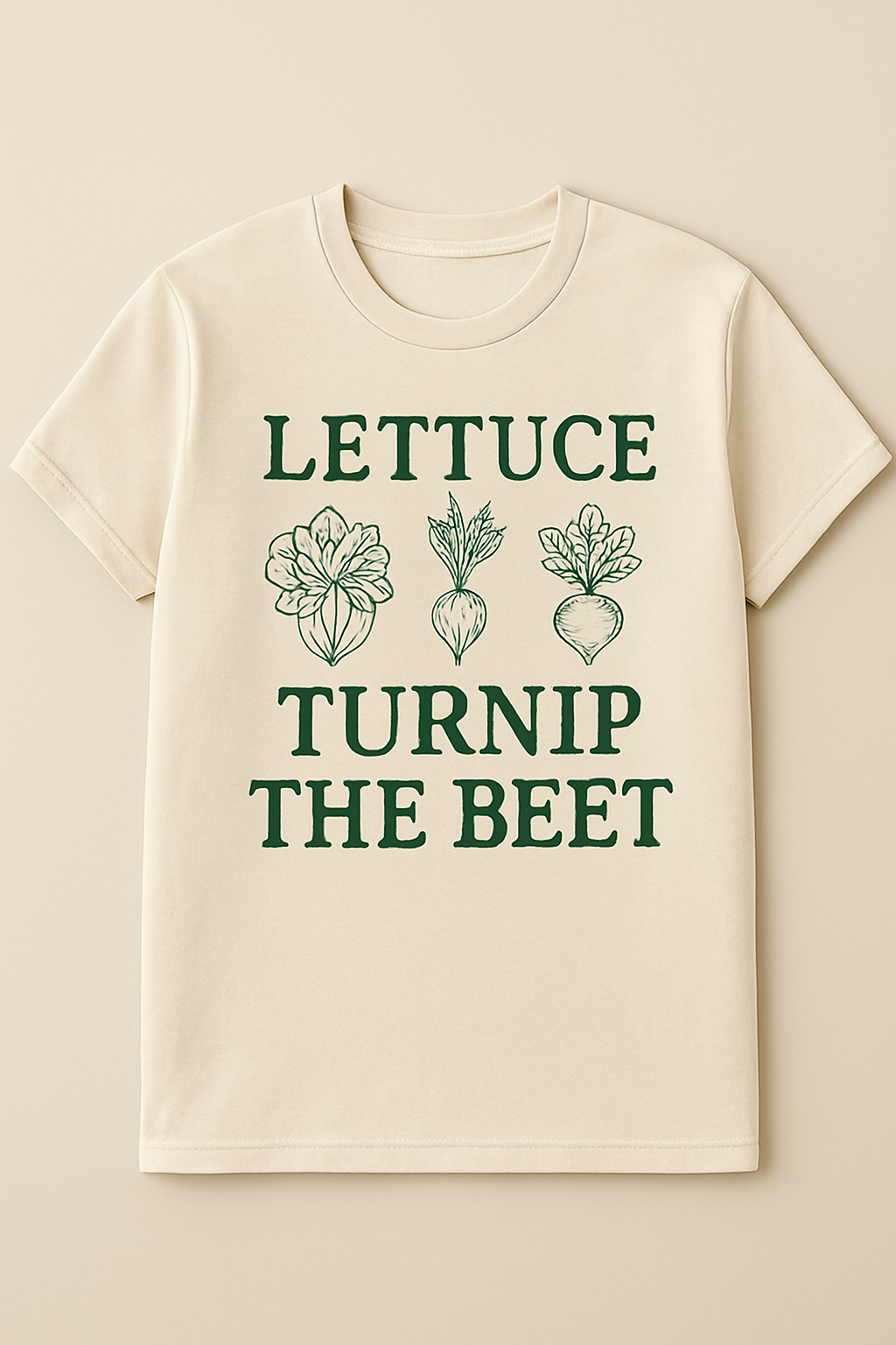 Lettuce Turnip the Beet T-Shirt
